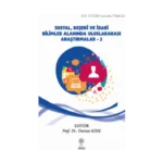 Sosyal, Beşeri ve İdari Bilimler Alanında Uluslararası Araştırmalar Cilt 2