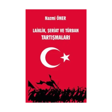 Laiklik Şeriat ve Türban Tartışmaları