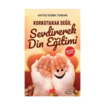 Korkutarak Değil Sevdirerek Din Eğitimi