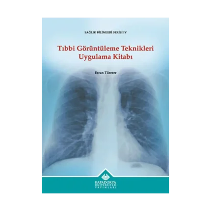 Tıbbi Görüntüleme Teknikleri Uygulama Kitabı