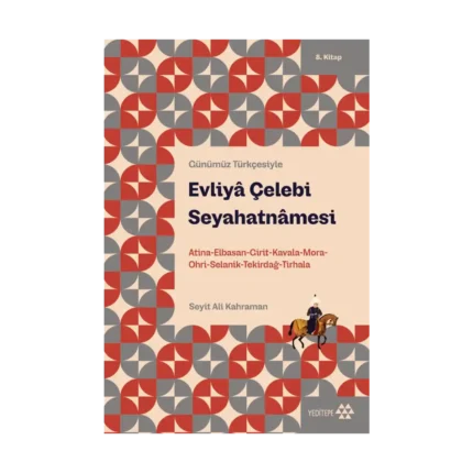 Evliya Çelebi Seyahatnamesi 8.Kitap (Günümüz Türkçesiyle)