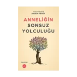 Anneliğin Sonsuz Yolculuğu