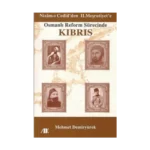 Nizam-ı Cedid’den II. Meşrutiyet’e Osmanlı Reform Sürecinde Kıbrıs