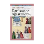 Darüssaade Ağası – Osmanli Sarayında Afrikali Bir Güç Odağı