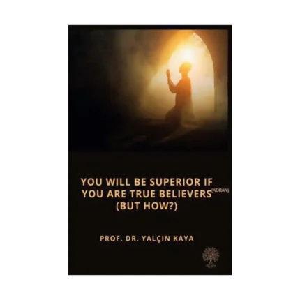 You will be Superior if you are True Believers - But How?