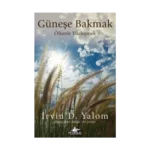 Güneşe Bakmak Ölümle Yüzleşmek