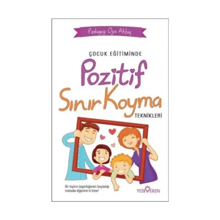 Çocuk Eğitiminde Pozitif Sınır Koyma Teknikleri