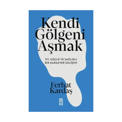 Kendi Gölgeni Aşmak
