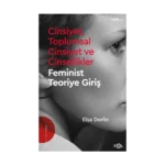 Cinsiyet, Toplumsal Cinsiyet ve Cinsellikler – Feminist Teoriye Giriş
