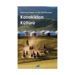 Toplumsal Yaşam ve Eski Türk İnançları - Kazakistan Kültürü