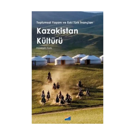 Toplumsal Yaşam ve Eski Türk İnançları - Kazakistan Kültürü