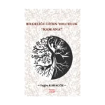 Bilgeliğe Giden Yolculuk “Kam Ana”