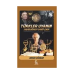 Türkler Uyanın Uygarlığınıza Sahip Çıkın