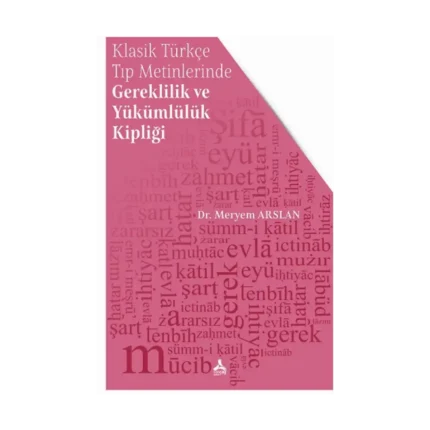 Klasik Türkçe Tıp Metinlerinde Gereklilik ve Yükümlülük Kipliği