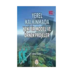 Yerel Kalkınmada Yeni Bir Model ve Örnek Projeler