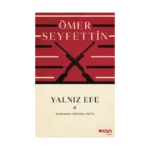 Yalnız Efe  (Açıklamalı Orijinal Metin)