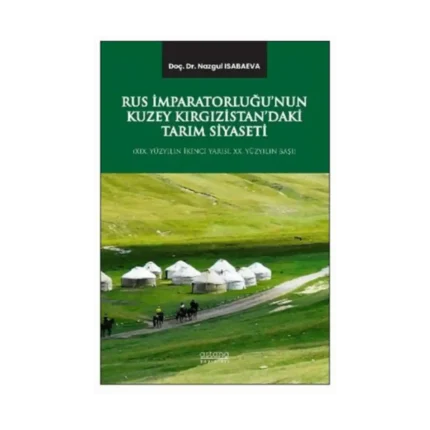 Rus İmparatorluğu’nun Kuzey Kırgızistan’daki Tarım Siyaseti