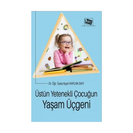 Üstün Yetenekli Çocuğun Yaşam Üçgeni