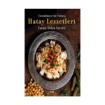 Unutulmaya Yüz Tutmuş  Hatay Yemekleri