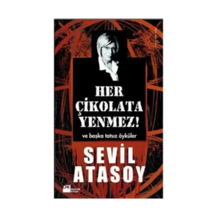 Her Çikolata Yenmez ve Başka Tatsız Öyküler