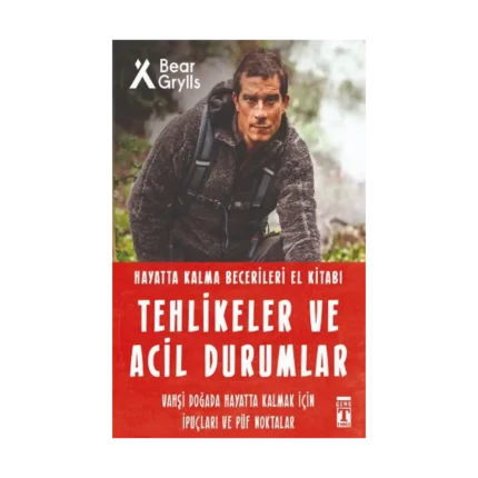 Tehlikeler ve Acil Durumlar - Hayatta Kalma Becerileri El Kitabı