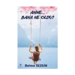 Anne Bana Ne Oldu?