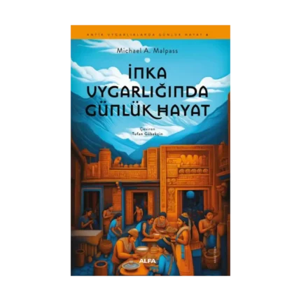 İnka Uygarlığında Günlük Hayat