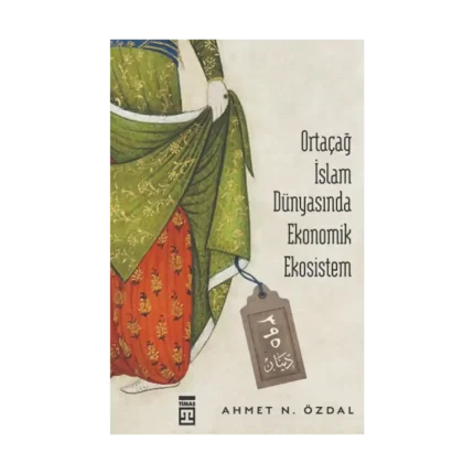 Ortaçağ İslam Dünyasında Ekonomik Ekosistem