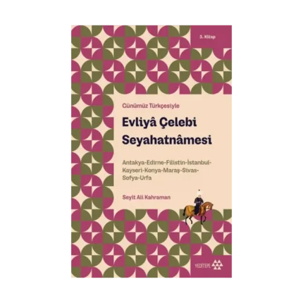 Evliya Çelebi Seyahatnamesi 3.Kitap - Günümüz Türkçesiyle