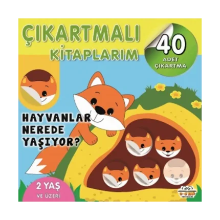 Çıkartmalı Kitaplarım - Hayvanlar Nerede Yaşıyor?
