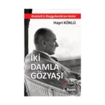 İki Damla Gözyaşı - Atatürk’ü Duygulandıran Anlar