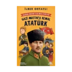 Çocuklar Soruyor, İlber Hoca Cevaplıyor: Gazi Mustafa Kemal Atatürk