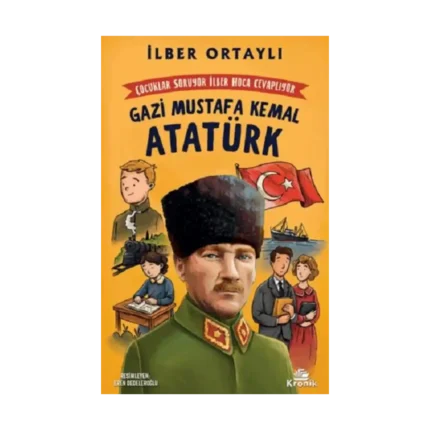 Çocuklar Soruyor, İlber Hoca Cevaplıyor: Gazi Mustafa Kemal Atatürk