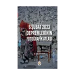 6 Şubat 2023 Depremlerinin Fotoğrafik Atlası (Ciltli)