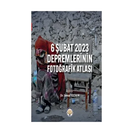 6 Şubat 2023 Depremlerinin Fotoğrafik Atlası (Ciltli)
