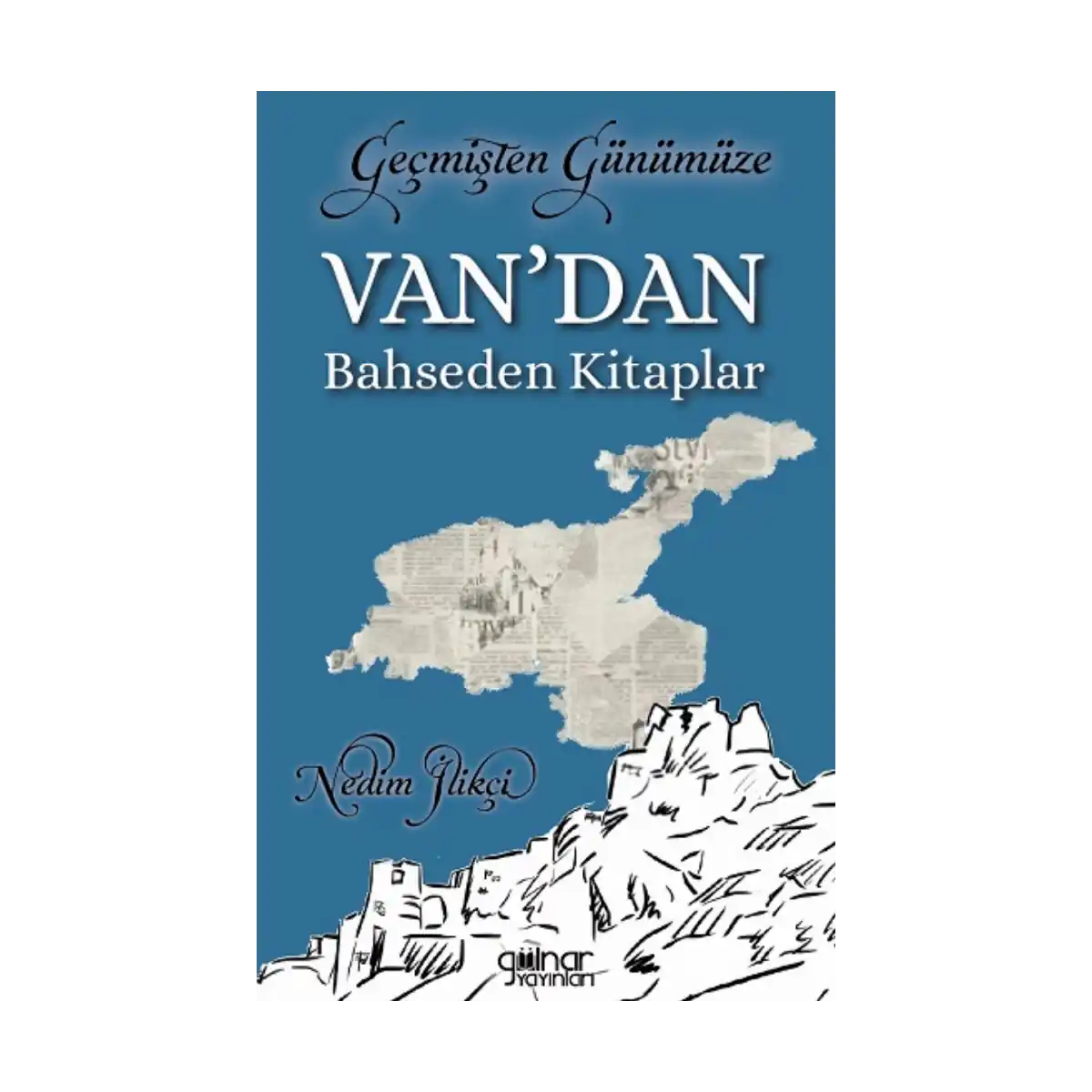 dc9a0-gecmisten-gunumuze-van-dan-bahseden-kitaplar-1-1.webp Geçmişten Günümüze Van’dan Bahseden Kitaplar - Görsel 1
