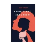 Kadın Olmak Zor Zanaat