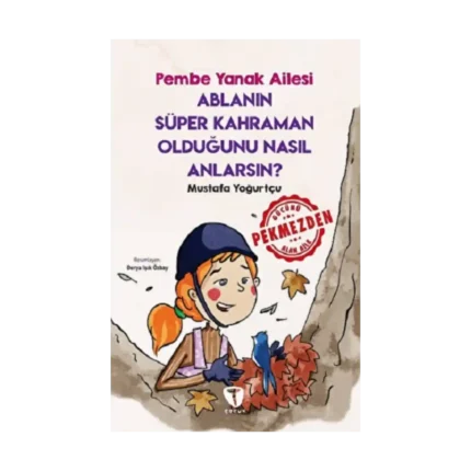 Ablanın Süper Kahraman Olduğunu Nasıl Anlarsın? Pembe Yanak Ailesi