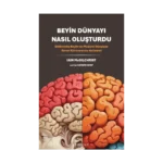 Beyin Dünyayı Nasıl Oluşturdu