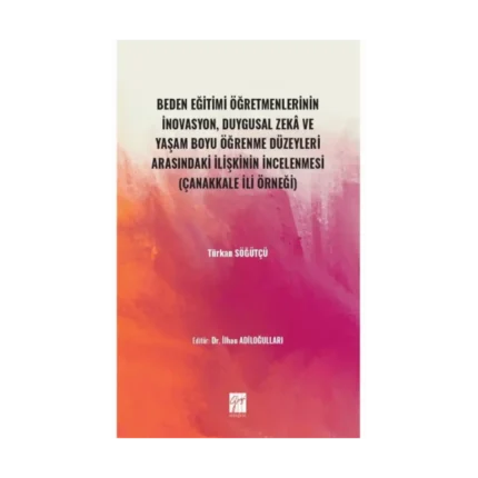 Beden Eğitimi Öğretmenlerinin İnovasyon, Duygusal Zeka ve Yaşam Boyu Öğrenme Düzeyleri Arasındaki İlişkinin İncelenmesi