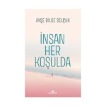 İnsan Her Koşulda