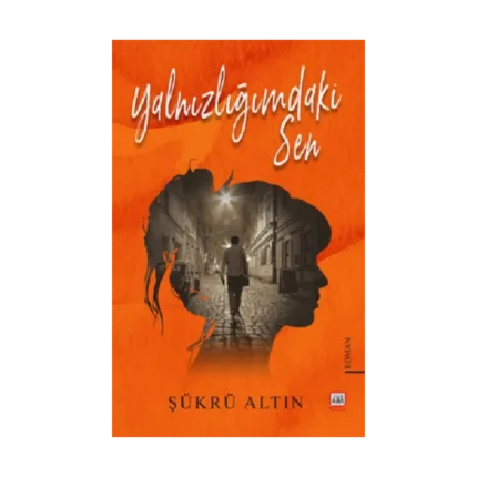 Yalnızlığımdaki Sen