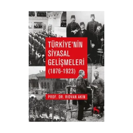 Türkiye’nin Siyasal Gelişmeleri (1876-1923)