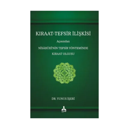 Kıraat-Tefsir İlişkisi Açısından Nîsâbûrî’nin Tefsir Yönteminde Kıraat Olgusu