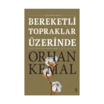 Bereketli Topraklar Üzerinde: Açıklamalı Basım (Ciltli)