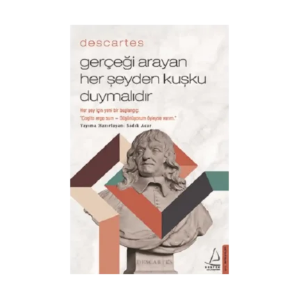 Descartes - Gerçeği Arayan Her Şeyden Kuşku Duymalıdır