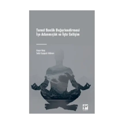 Temel Benlik Değerlendirmesi İşe Adanmışlık Ve İşte Gelişim