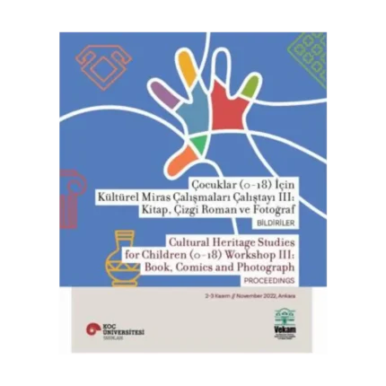 Çocuklar (0-18) İçin Kültürel Miras Çalışmaları Çalıştayı III:  Kitap, Çizgi Roman ve Fotoğraf Bildiriler