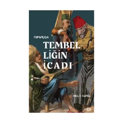 Osmanlı’da Tembelliğin İcadı