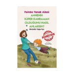 Annenin Süper Kahraman Olduğunu Nasıl Anlarsın? Pembe Yanak Ailesi